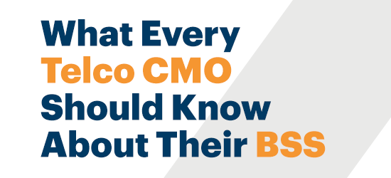 What Every Telco CMO Should Know About Their BSS
