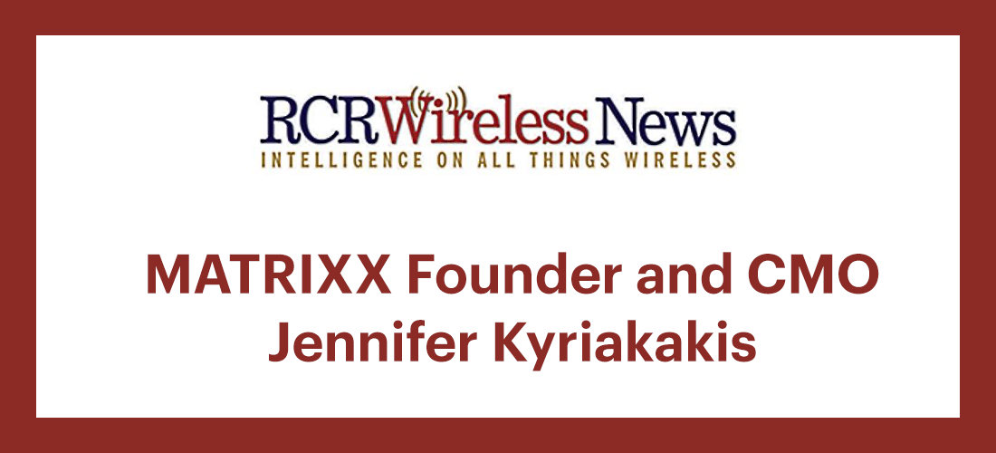 RCR Wireless podcast MATRIXX Jennifer Kyriakakis