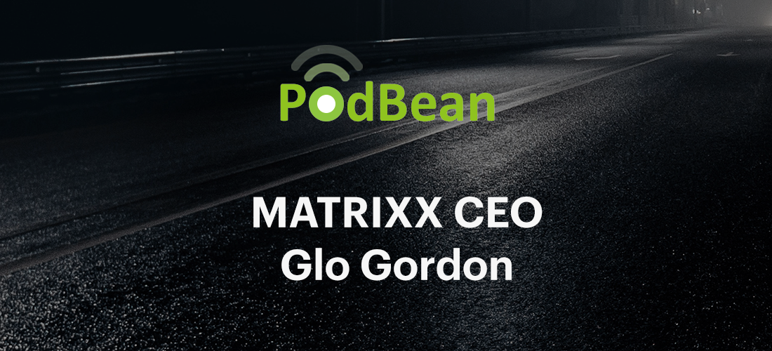 Podbean podcast with Glo Gordon, CEO of MATRIXX Software